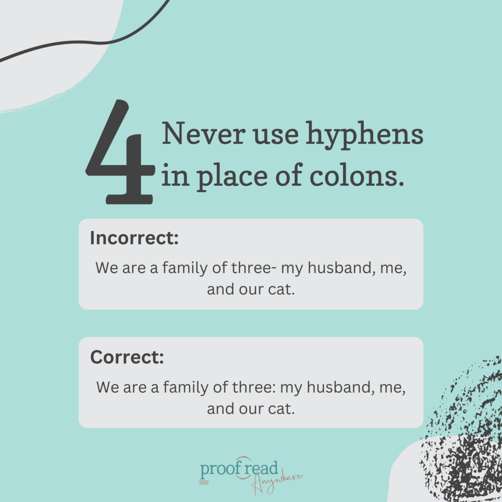 Never use hyphens in place of colons